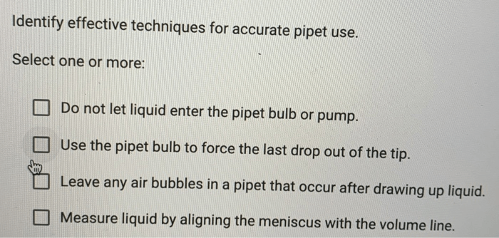 Identify effective techniques for accurate pipet use.